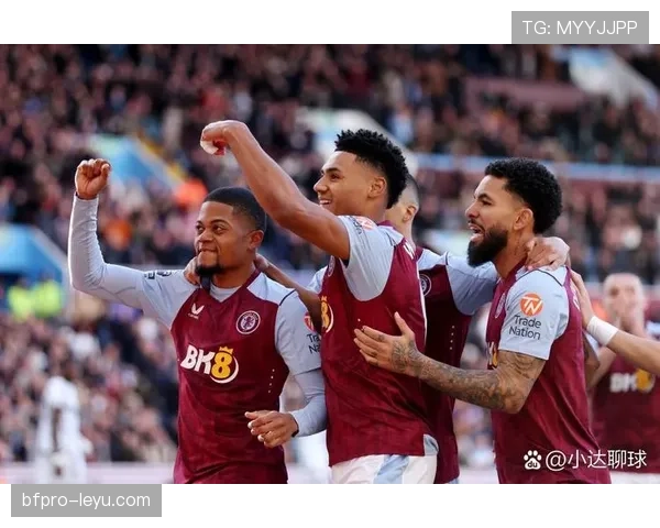 道格拉斯·路易斯状态火热，助阿斯顿维拉强势冲击英超欧战资格